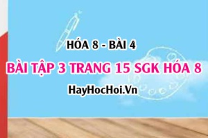Giải bài 3 trang 15 SGK Hóa 8: Nguyên tử, hạt nhân, lớp electron